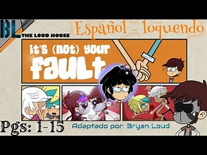 The Loud House | It's (not) your fault | CÓMIC🎡1-15 🌆 Español latino, por: Bryan Loud.🎧