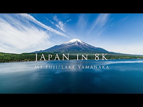 Japan in 8K- Mt. Fuji/ Lake Yamanaka