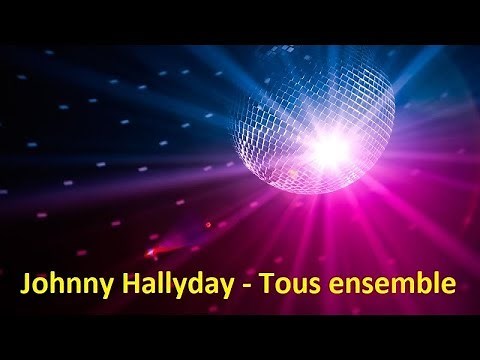 Johnny Hallyday - Tous ensemble (Lyrics)