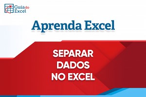 Separar Dados no Excel - Guia do Excel