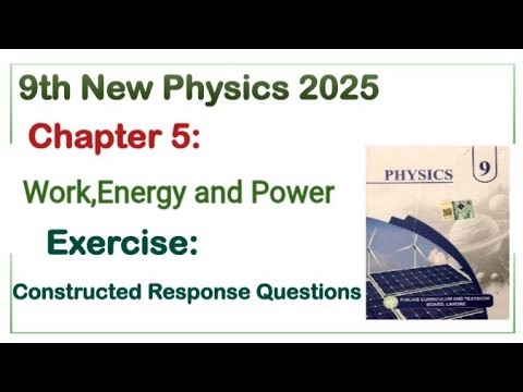 9th Class Physics New Book 2025 || Chapter 5 Work,Energy and Power Constructed Response Questions