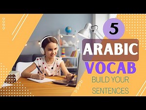 Arabic Vocabulary Practice 5 | the 7 day challenge to build your Arabic sentences