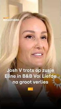 Josh V trots op zusje Eline in B&B Vol Liefde na groot verlies | RTL Boulevard