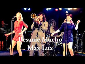 Besame Mucho / ベサメ・ムーチョ/ MAX LUX
