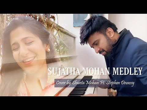 SUJATHA MOHAN MEDLEY | Cover by Shweta Mohan Ft. Stephen Devassy