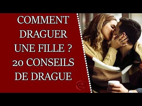 Comment draguer une fille ? 20 conseils de drague
