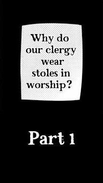 Why do our clergy wear robes and stoles - part 1!