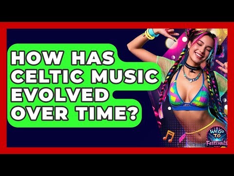 How Has Celtic Music Evolved Over Time? - We Go To Festivals