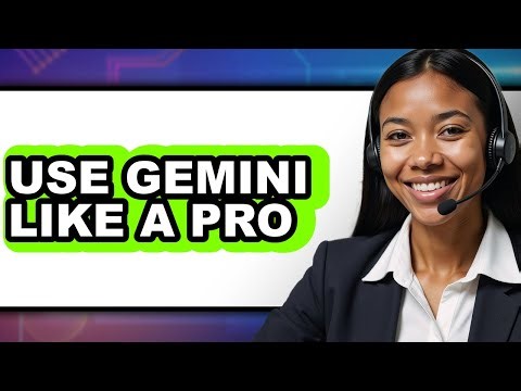 How to Use Gemini Like a Pro (UPDATED)