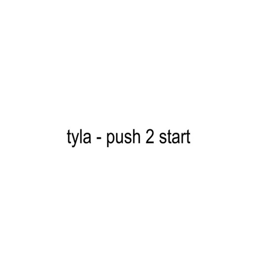 Push to Start: Tyla's Catchy Song Lyrics