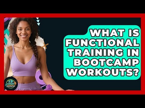 What Is Functional Training In Bootcamp Workouts? - High Energy Training Hub