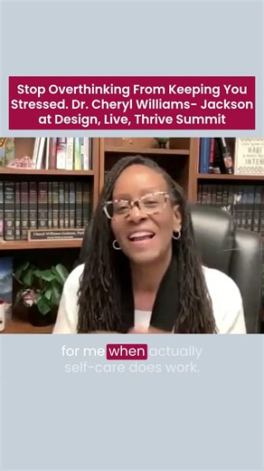 Stop Overthinking From Keeping You Stressed Cheryl Williams-Jackson At Design, Live, Thrive Summit