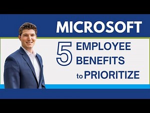 Five Microsoft Employee Benefits to Prioritize