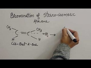 Addition of Bromine to Alkene || Reaction of Bromine with Stereo-isomeric alkene ||