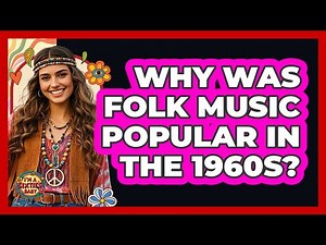 Why Was Folk Music Popular In The 1960s?