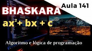 Como criar um algoritmo em Portugol para resolver uma equação com a fórmula de Bhaskara?