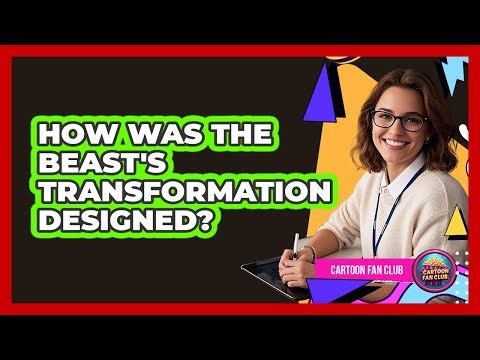 How Was The Beast's Transformation Designed?