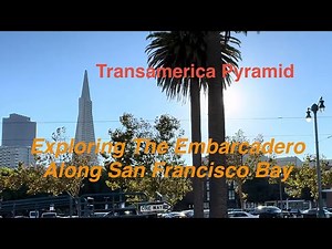 Exploring The San Francisco Waterfront: Embarcadero Walking Tour