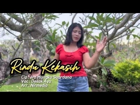 Rindu Kekasih, Voc. Desak Ayu, Cip. Jro Mangku Suardana, Arr. Nirmedia