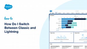 How Do I Switch Between Classic and Lightning | Salesforce