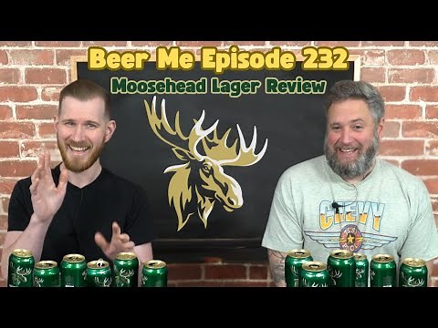 Beer Me Episode 232 - Moosehead Lager Review