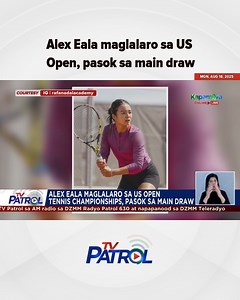 34K views · 436 reactions | Alex Eala maglalaro sa US Open, pasok sa main draw #TVPATROL #Reels | ABS-CBN News | Facebook