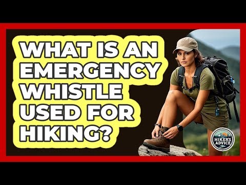 What Is An Emergency Whistle Used For Hiking?