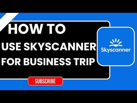 How to Use Skyscanner for Business Trips | Step-by-Step Guide 2026