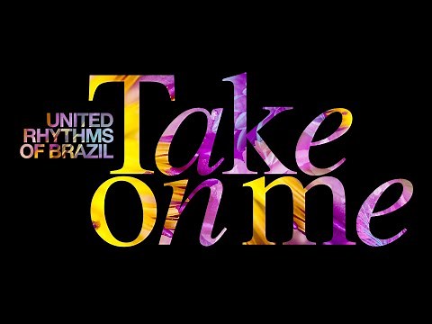 Take On Me (Bossa Nova Cover) - United Rhythms Of Brazil