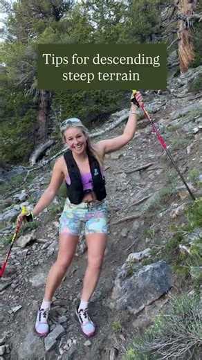 Tips for descending steep, loose terrain and trails on foot