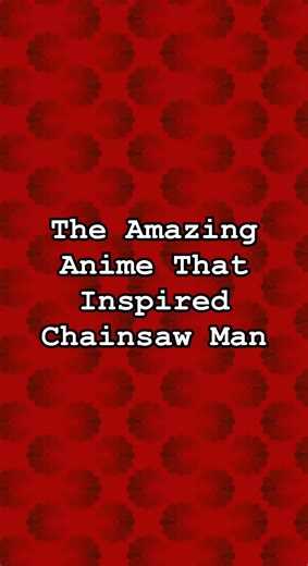 Anime Inspirations Behind Chainsaw Man