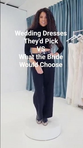 Wedding Dresses They'd Pick VS What the Bride Chose