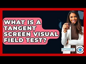 What Is A Tangent Screen Visual Field Test? - Optometry Knowledge Base