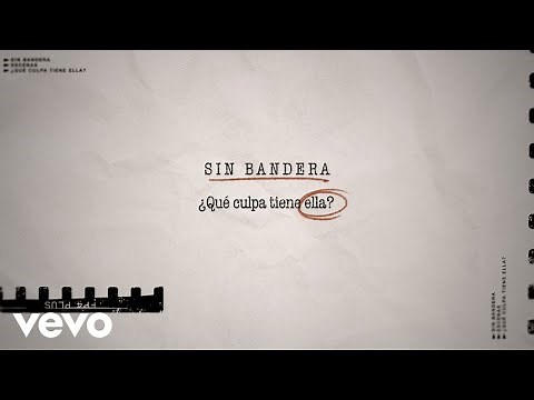 Sin Bandera - ¿Qué Culpa Tiene Ella? (Lyric Video)
