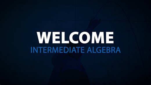 Intermediate Algebra - Welcome