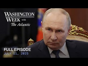 Washington Week with The Atlantic full episode, July 11, 2025
