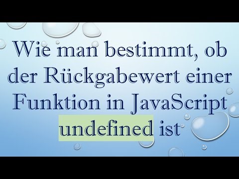 Wie man bestimmt, ob der Rückgabewert einer Funktion in JavaScript undefined ist