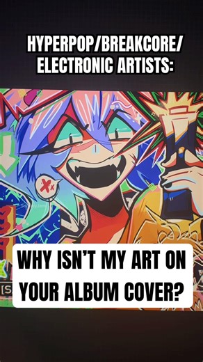 Hyperpop/breakcore/electronic artists: WHY isn’t my art on your album cover?