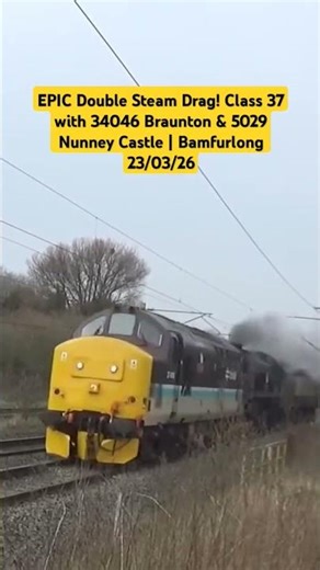 EPIC Double Steam Drag! Class 37 with 34046 Braunton & 5029 Nunney Castle | Bamfurlong 23/03/26
