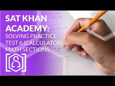 Solving SAT Khan Academy Practice Test 6 (Calculator) Math Section