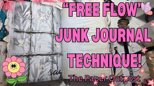 How to Make Free Flow Junk Journal Pages | No Rules! Just Fun!...The Paper Outpost! :)