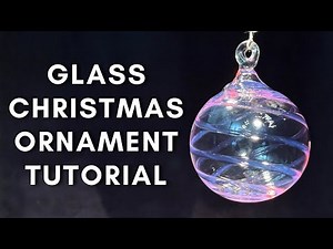Glass BlowingTutorial Karmaline Christmas Ornament