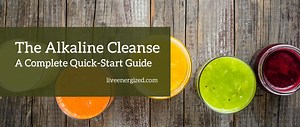 How to do an Alkaline Cleanse - The Complete Quick-Start Guide