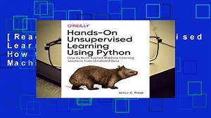 [Read] Hands-On Unsupervised Learning Using Python: How to Build Applied Machine Learning