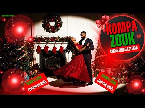 ✨Edisyon Nwèl Kompa Zouk | Édition Noël Kompa Zouk | Kompa Zouk Christmas Edition🎄 #NwelAyisyen