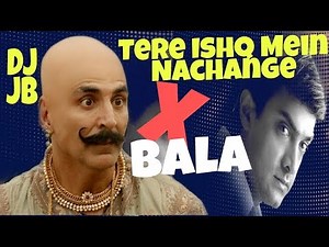 Tere Ishq Mein Nachange X Bala Bala Remix.
