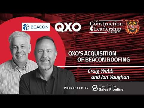 457 :: Craig Webb and Jon Vaughan on QXO’s Takeover of Beacon Roofing