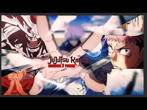 Jujutsu Kaisen Season 2 Recap