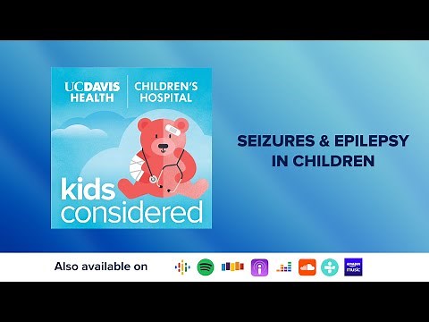 Seizures & Epilepsy in Children | Kids Considered Podcast