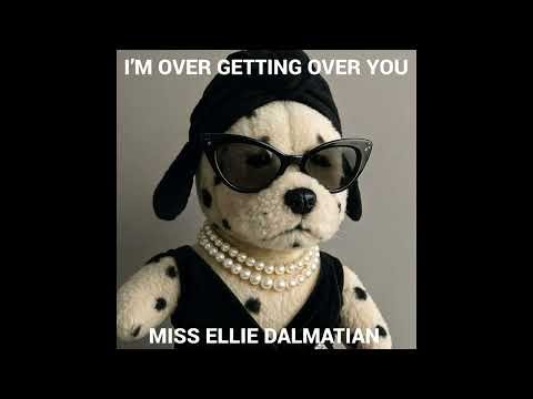 Miss Ellie Dalmatian - I’m Over Getting Over You (Extended Version)